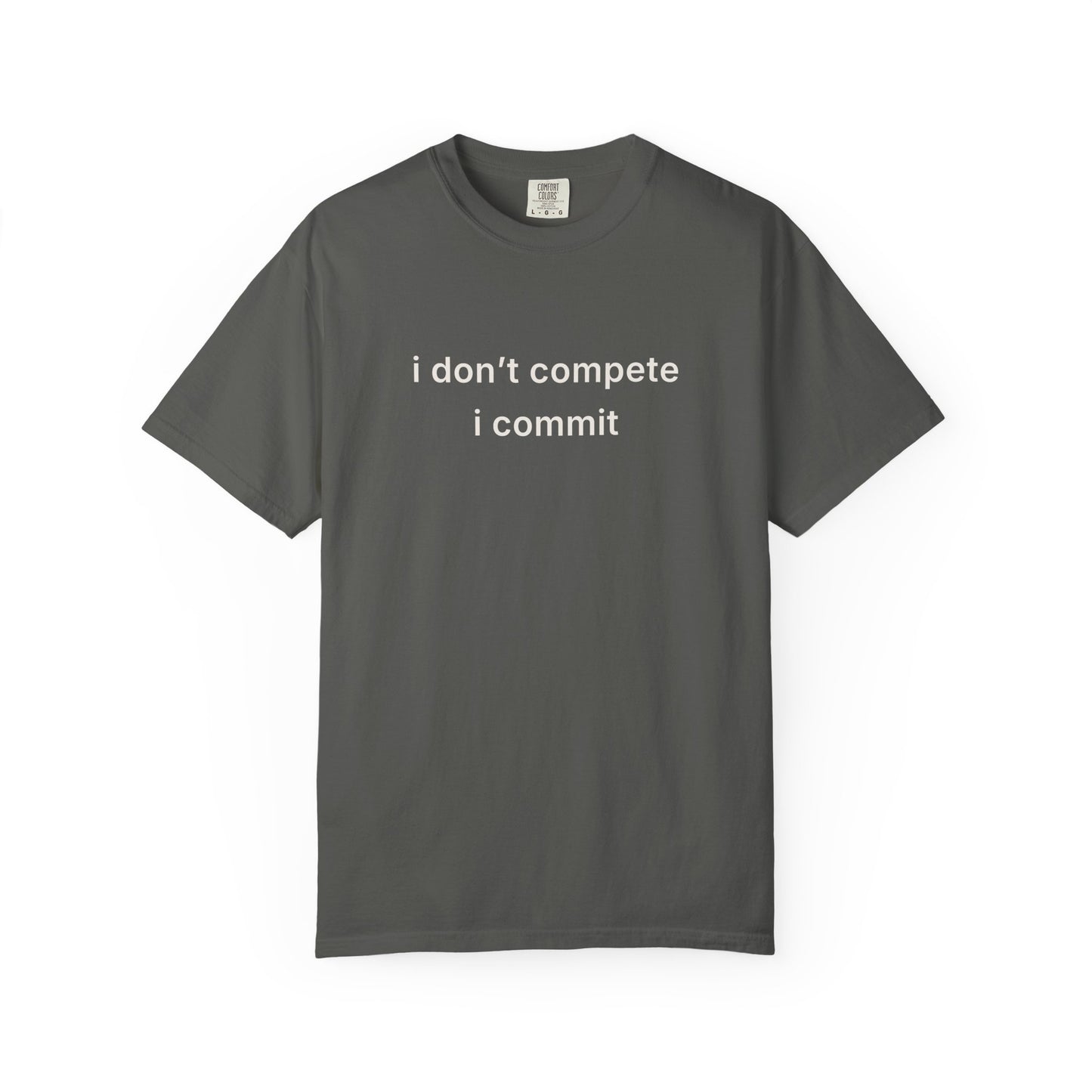 I Don’t Compete I Commit Tee