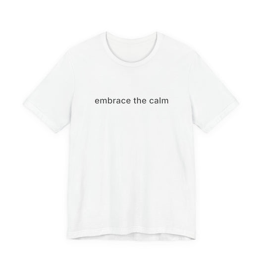 Embrace The Calm Tee
