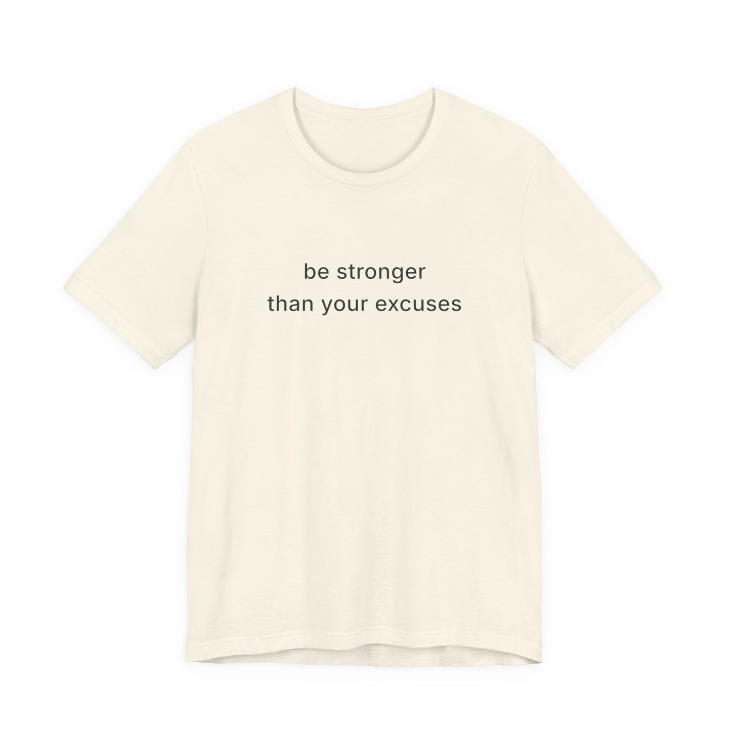 Be Stronger Than Your Excuses Tee