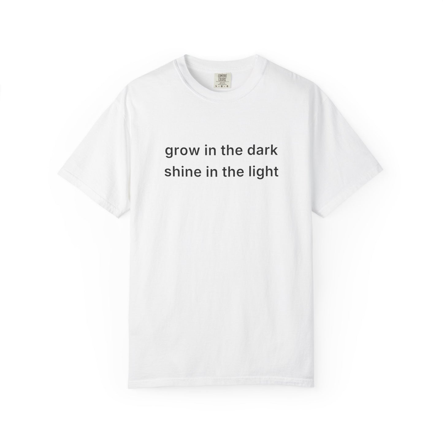 Grow In The Dark Shine In The Light Tee