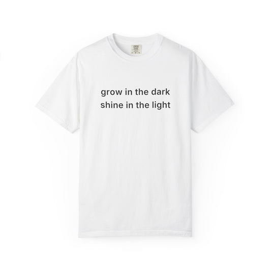 Grow In The Dark Shine In The Light Tee