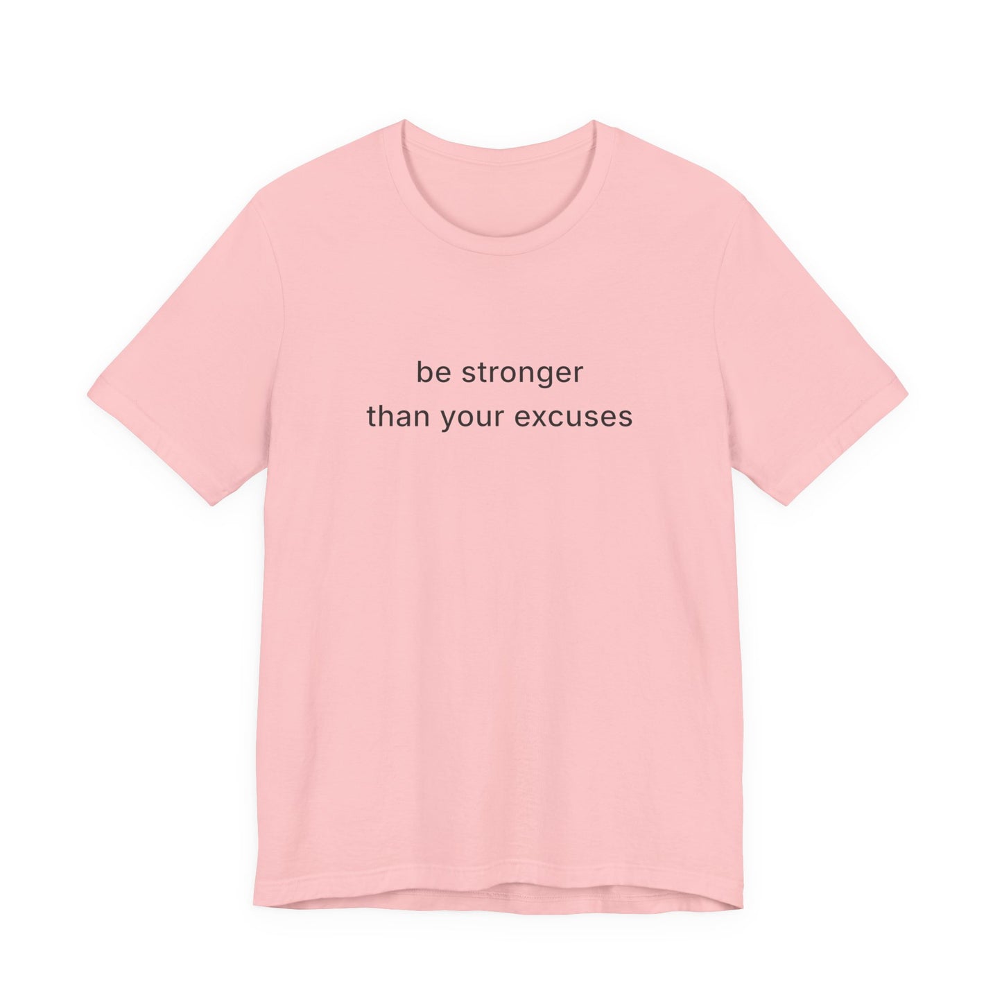 Be Stronger Than Your Excuses Tee