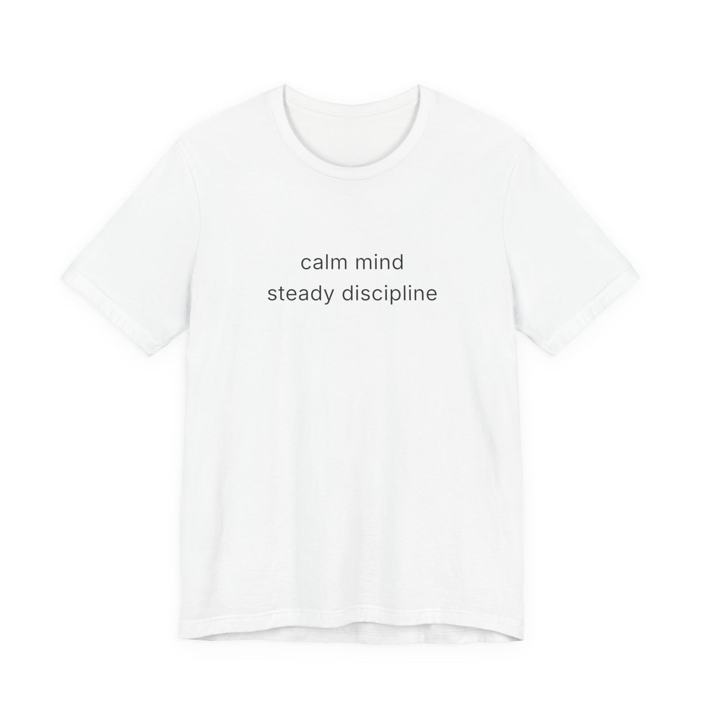 Calm Mind Steady Discipline Tee