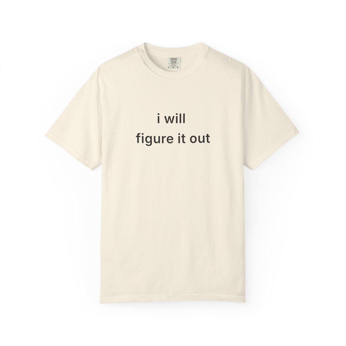 I Will  Figure It Out Tee