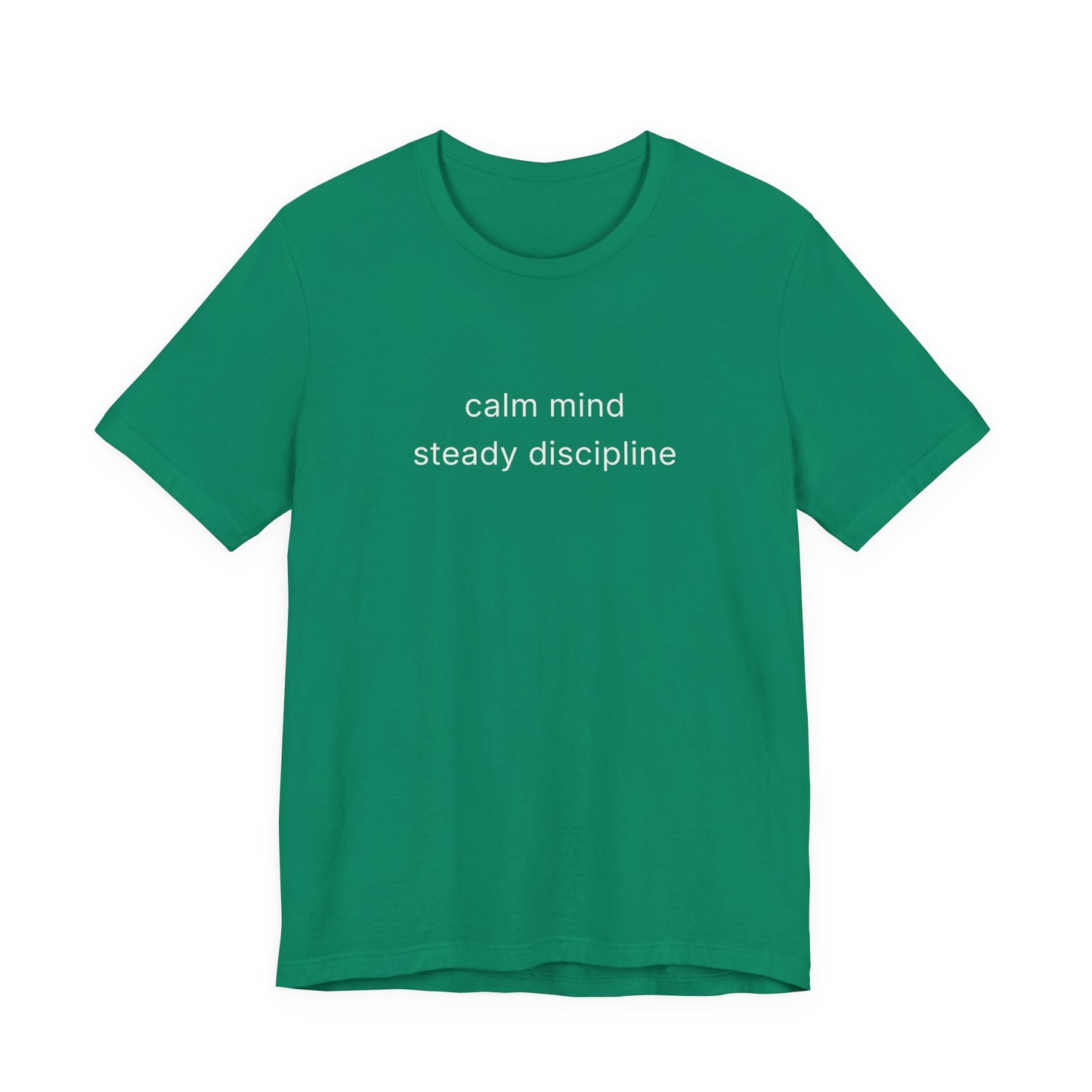 Calm Mind Steady Discipline Tee