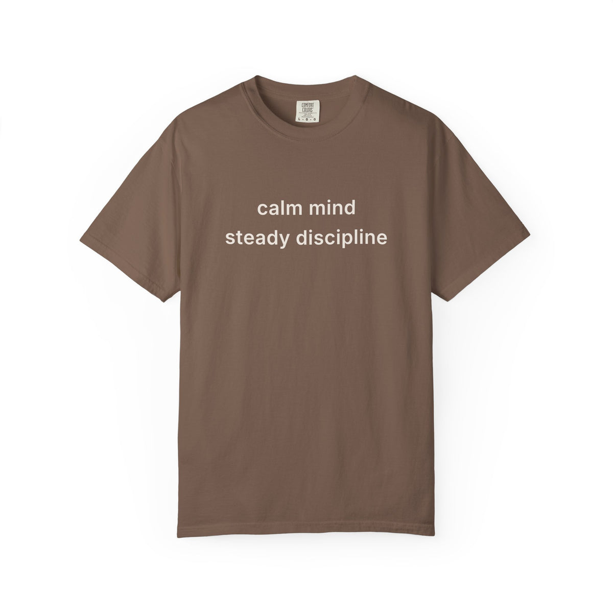 Calm Mind Steady Discipline Tee