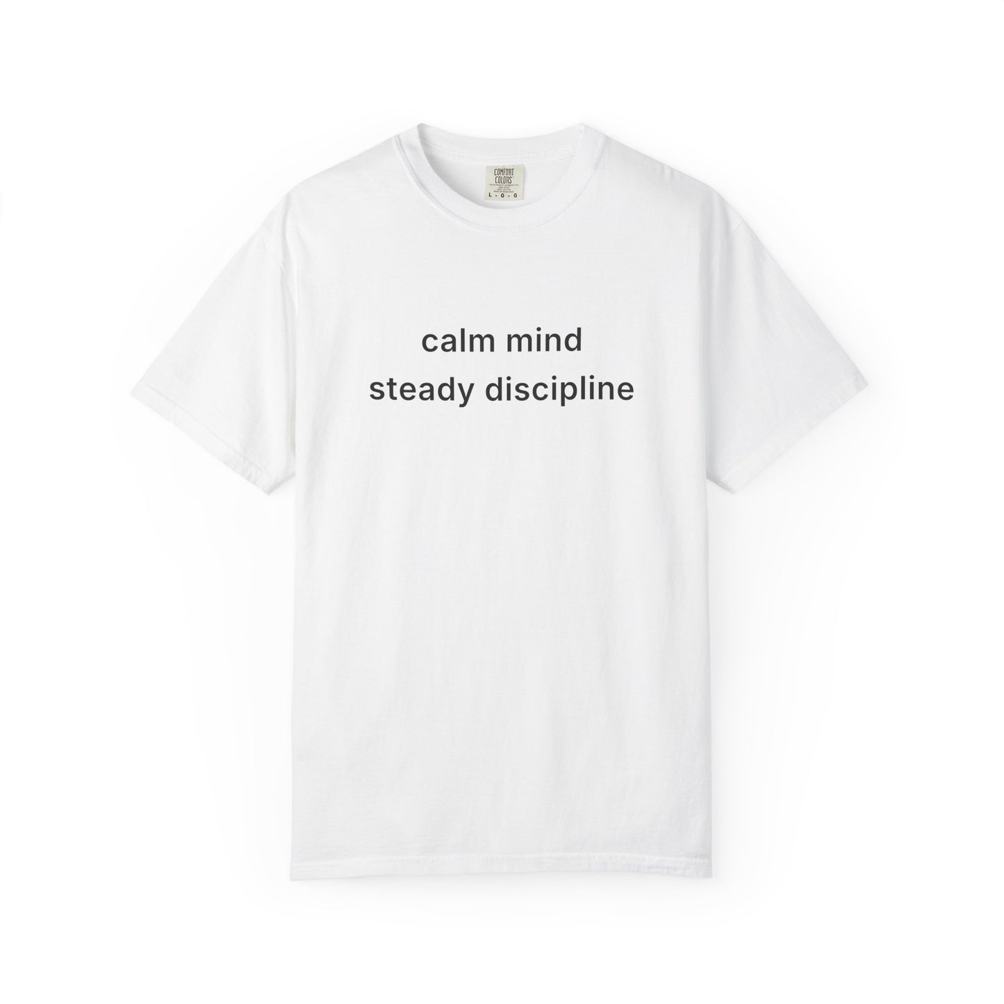 Calm Mind Steady Discipline Tee
