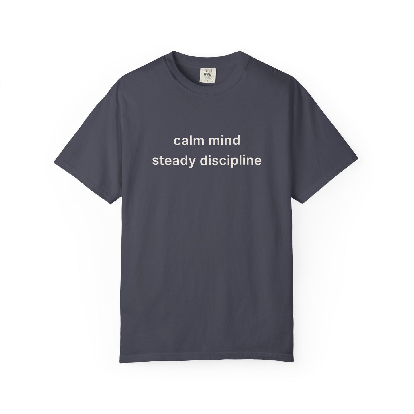 Calm Mind Steady Discipline Tee