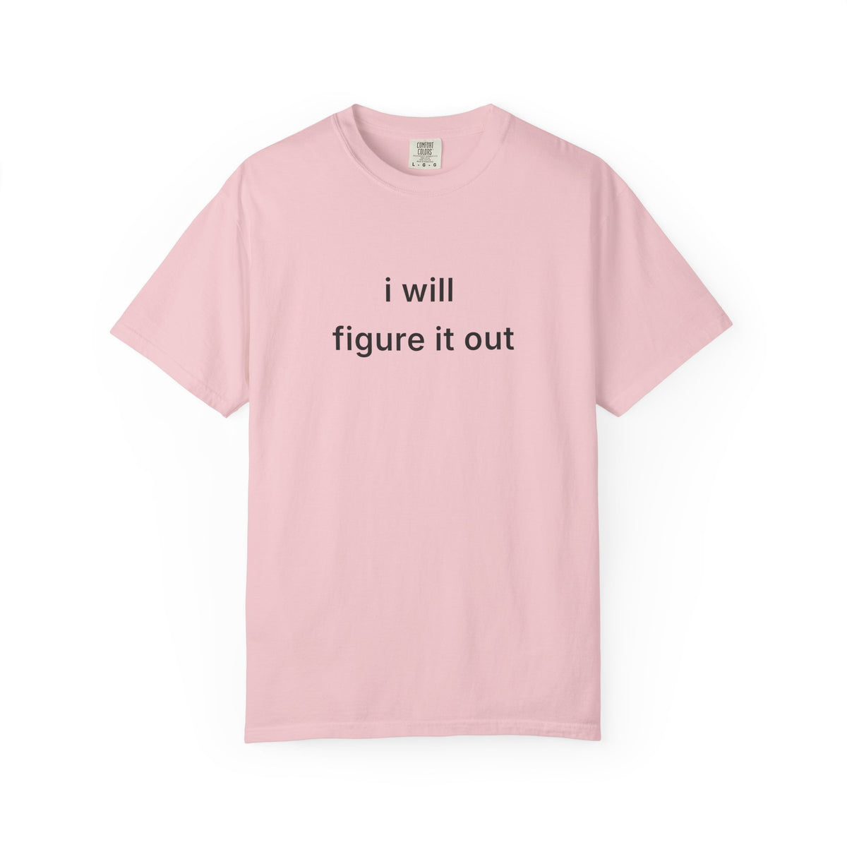 I Will  Figure It Out Tee