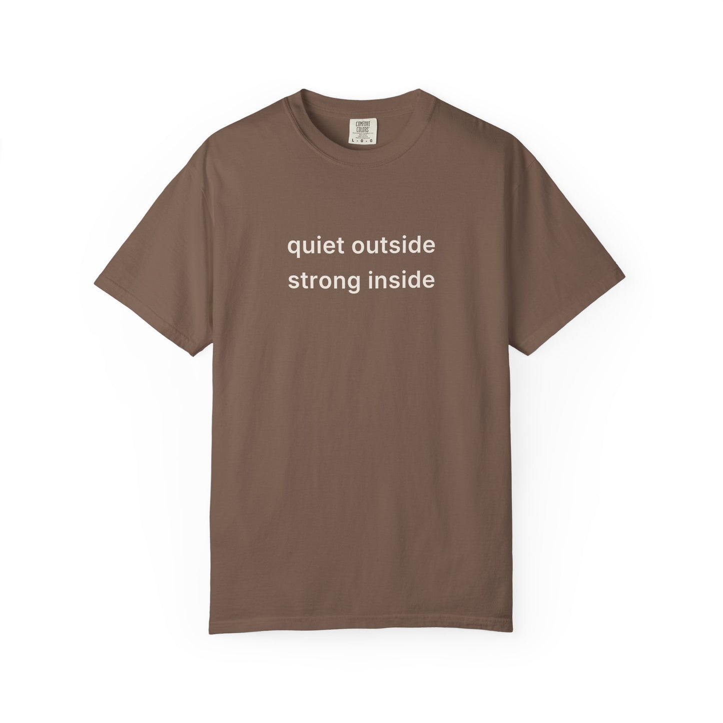 Quiet Outside Strong Inside Tee