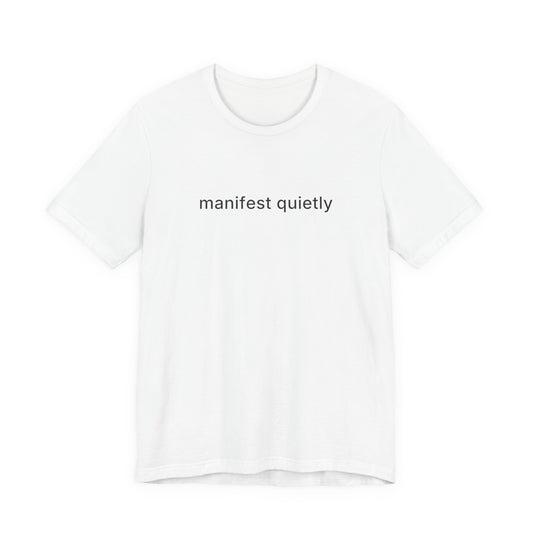 Manifest Quietly Tee