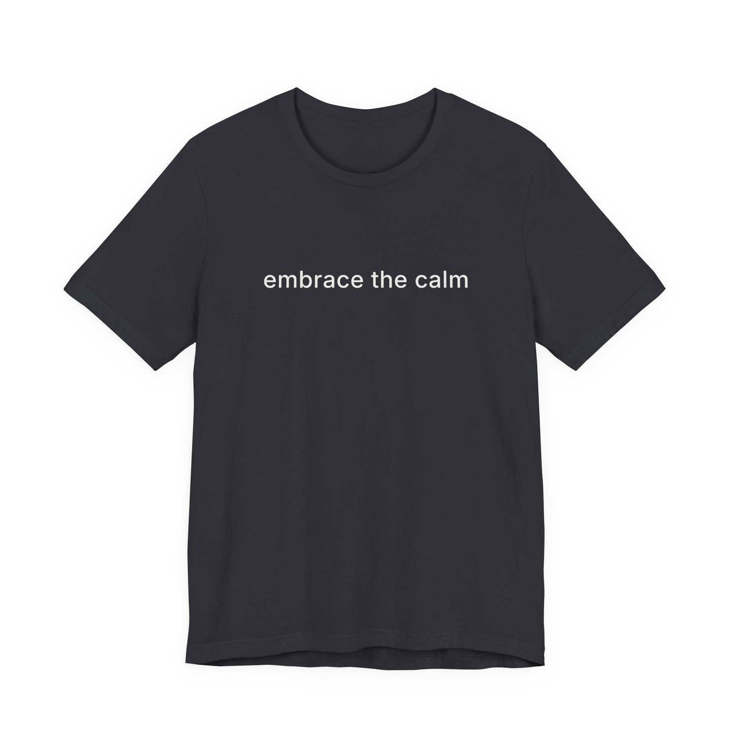 Embrace The Calm Tee