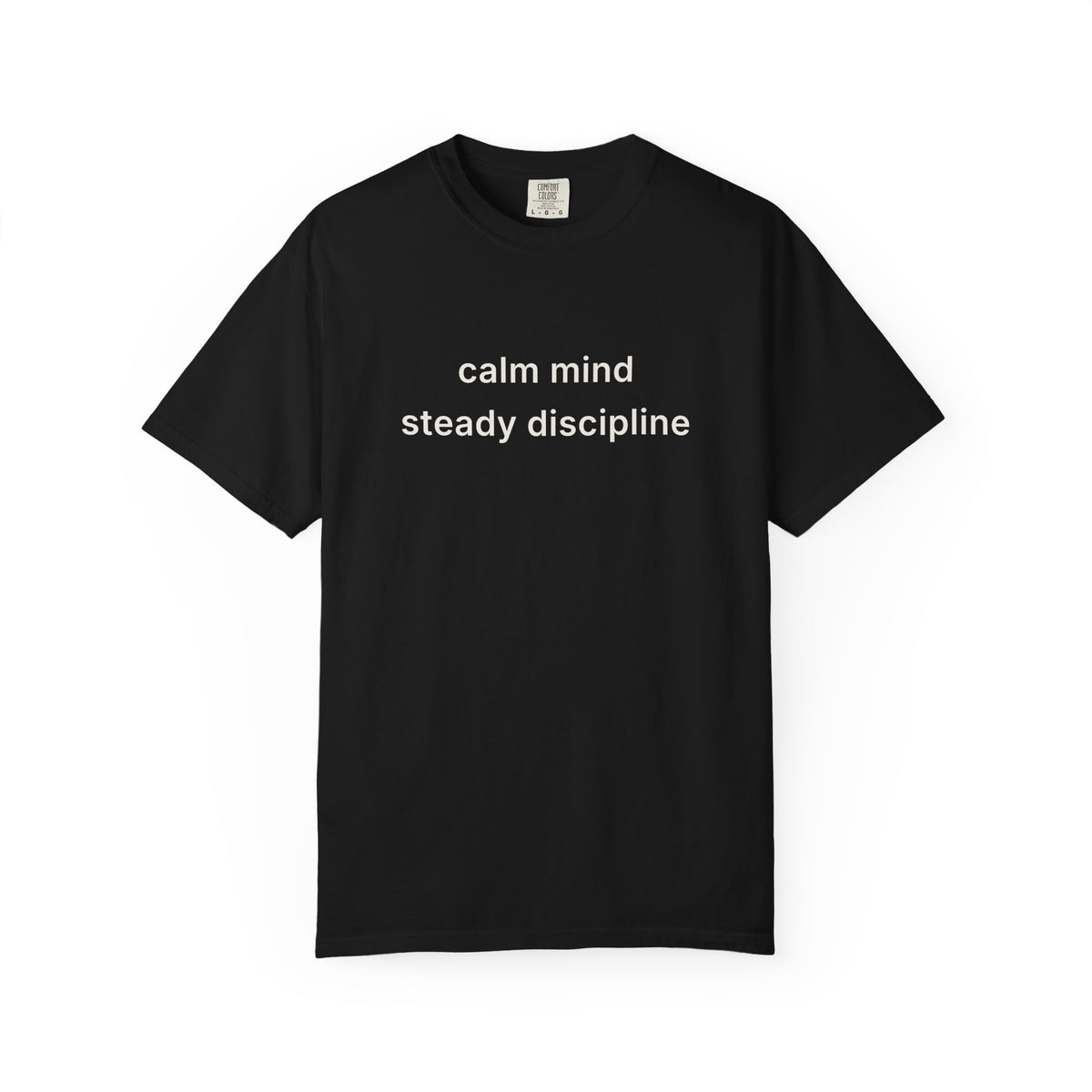 Calm Mind Steady Discipline Tee