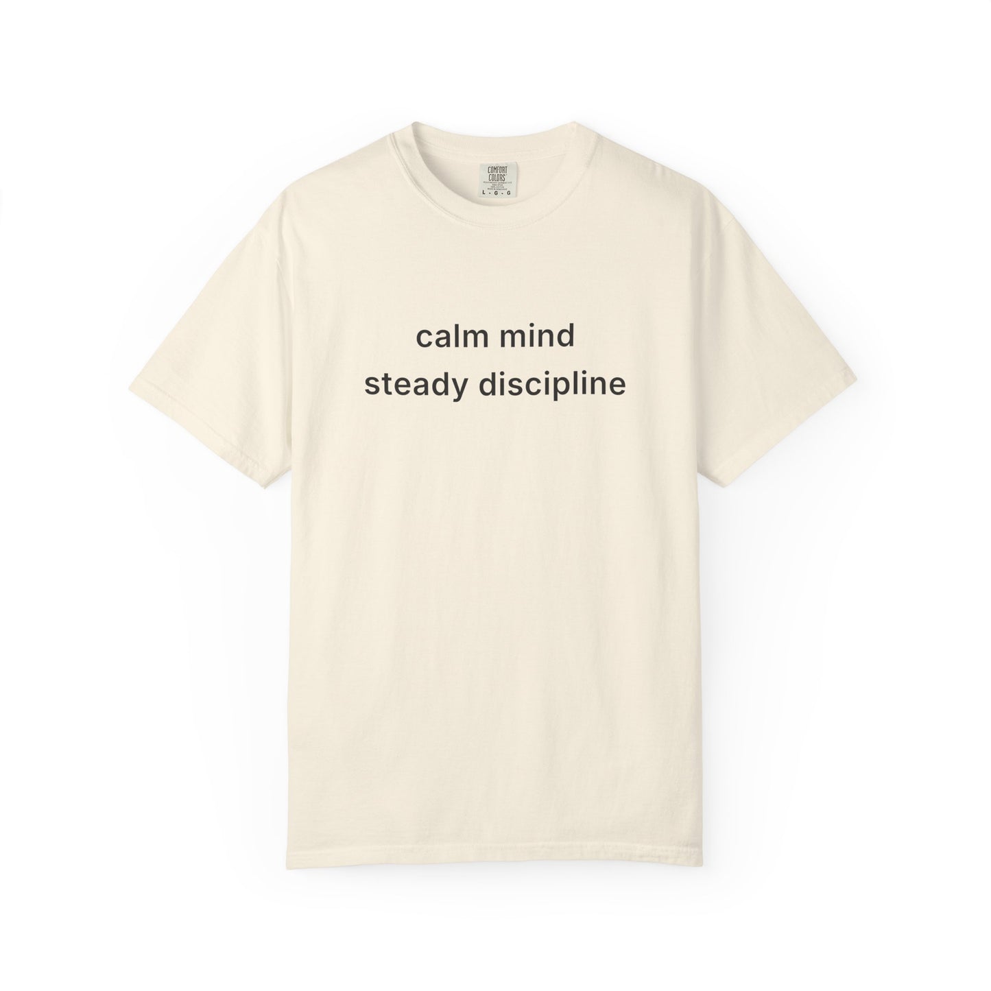 Calm Mind Steady Discipline Tee