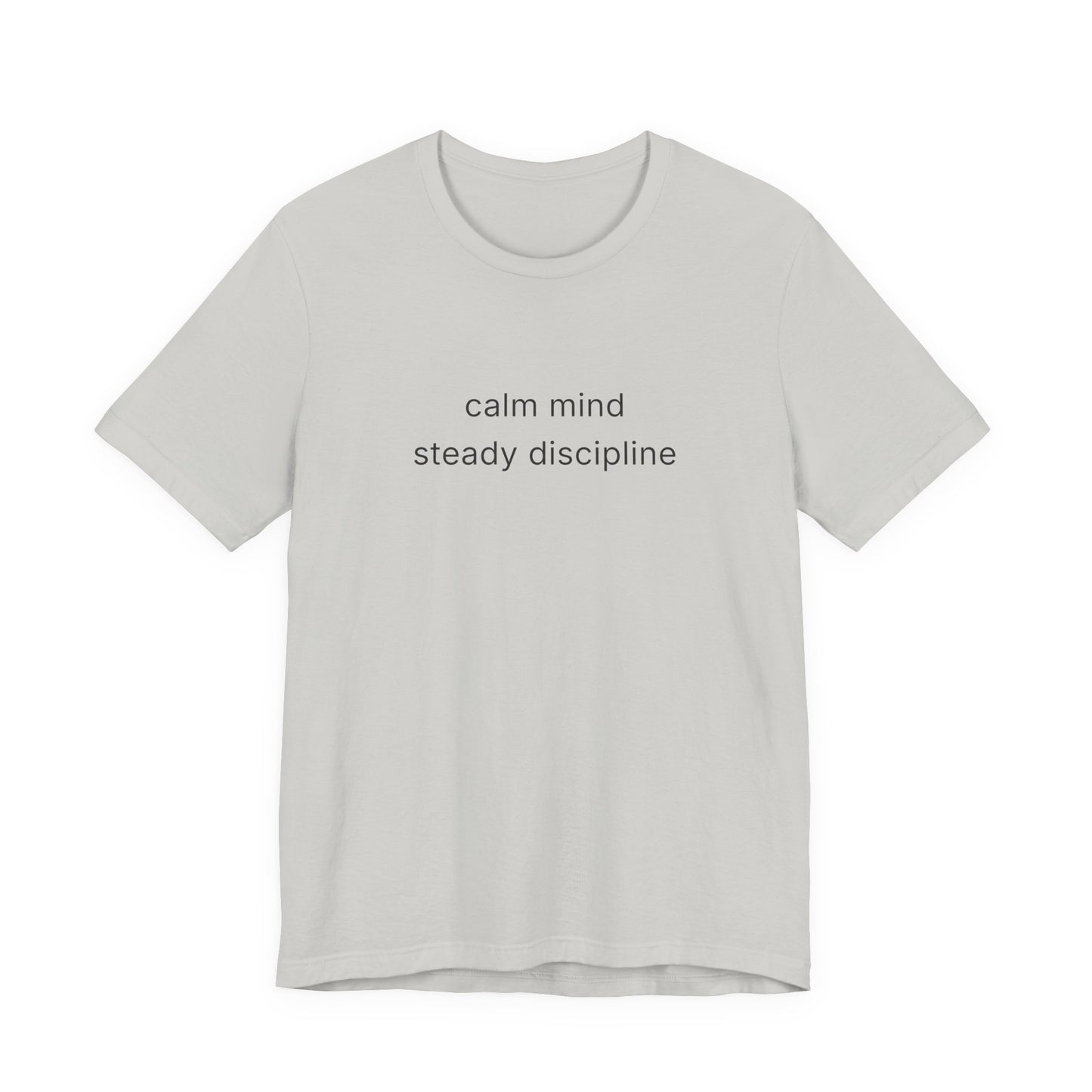 Calm Mind Steady Discipline Tee