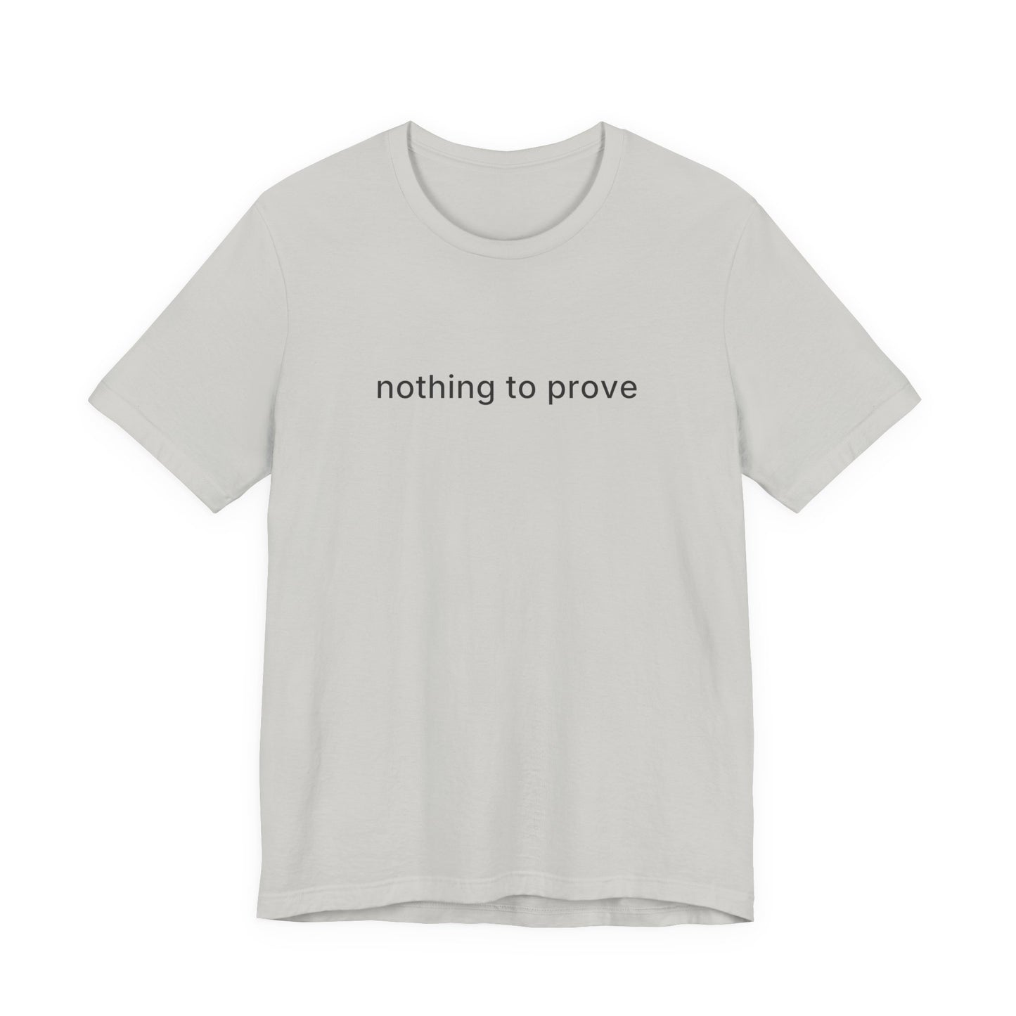 Nothing To Prove Tee