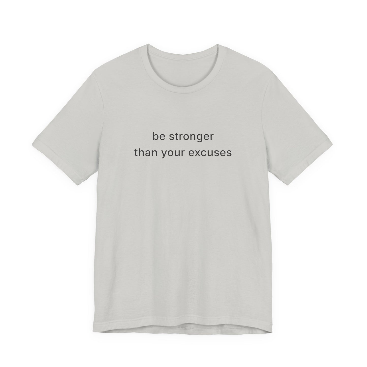 Be Stronger Than Your Excuses Tee