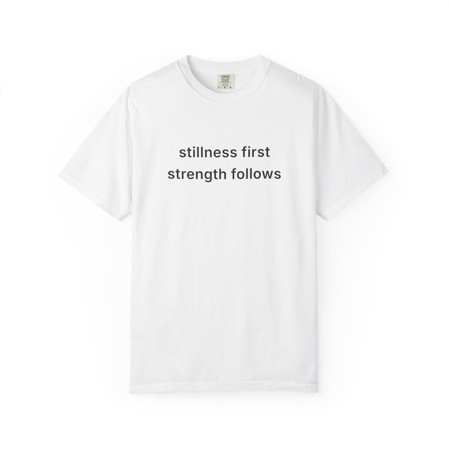 Stillness First Strength Follows Tee