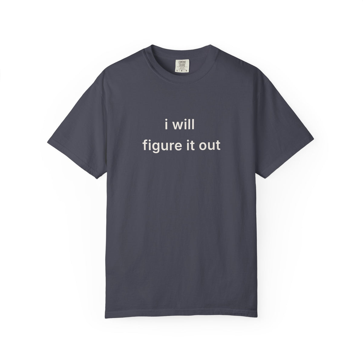 I Will  Figure It Out Tee