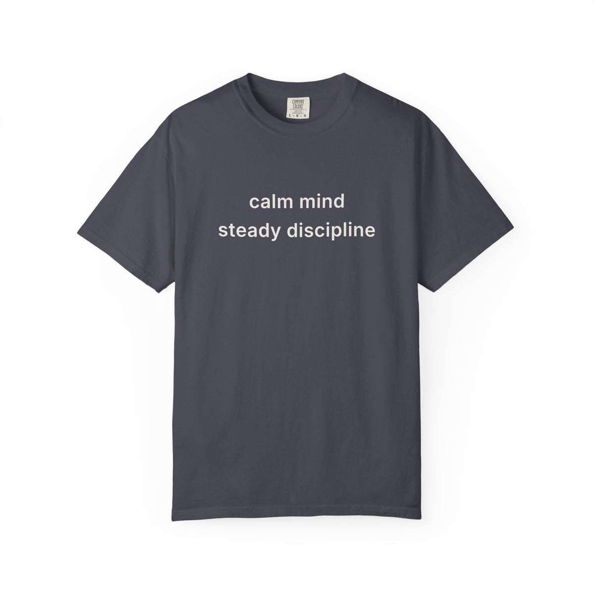 Calm Mind Steady Discipline Tee