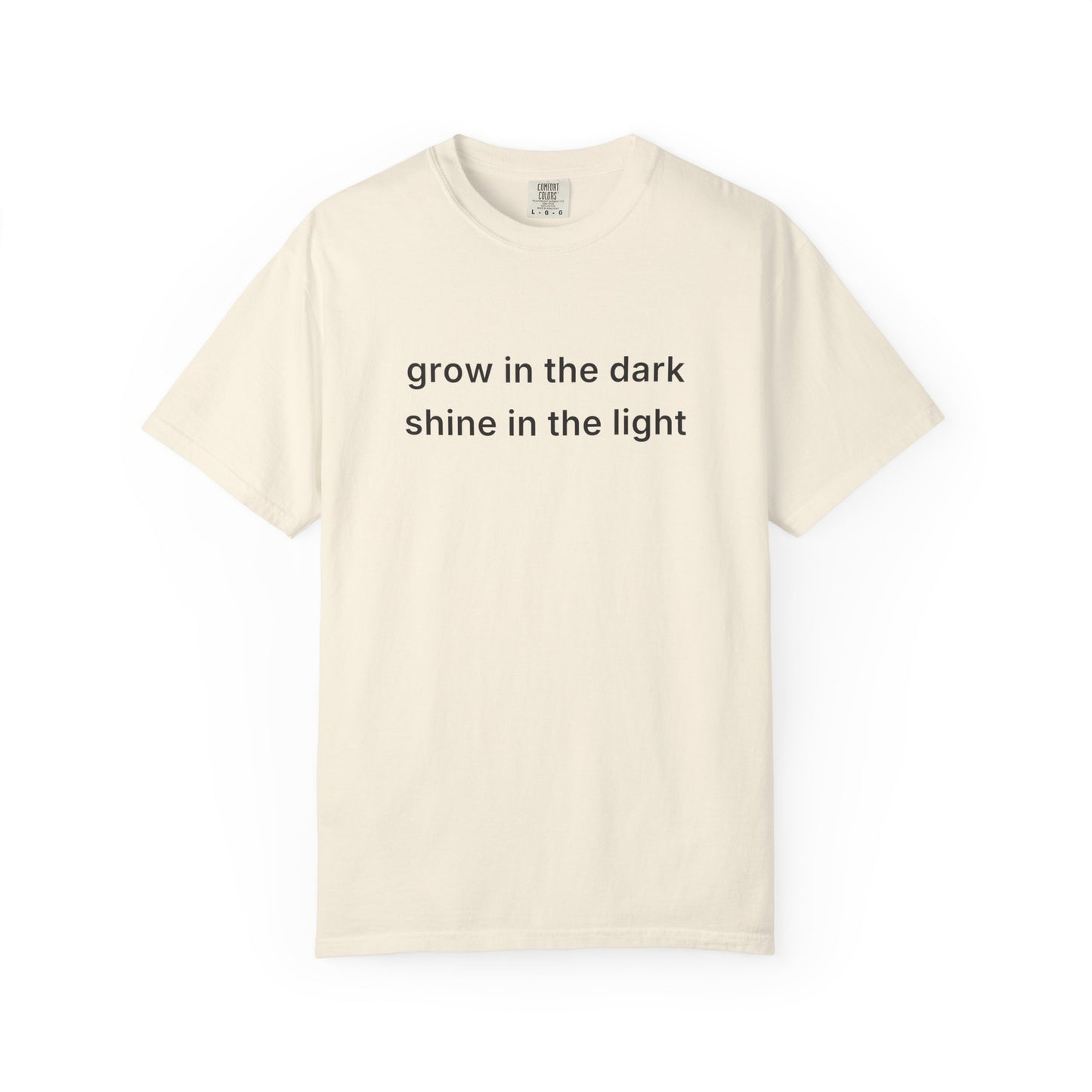 Grow In The Dark Shine In The Light Tee