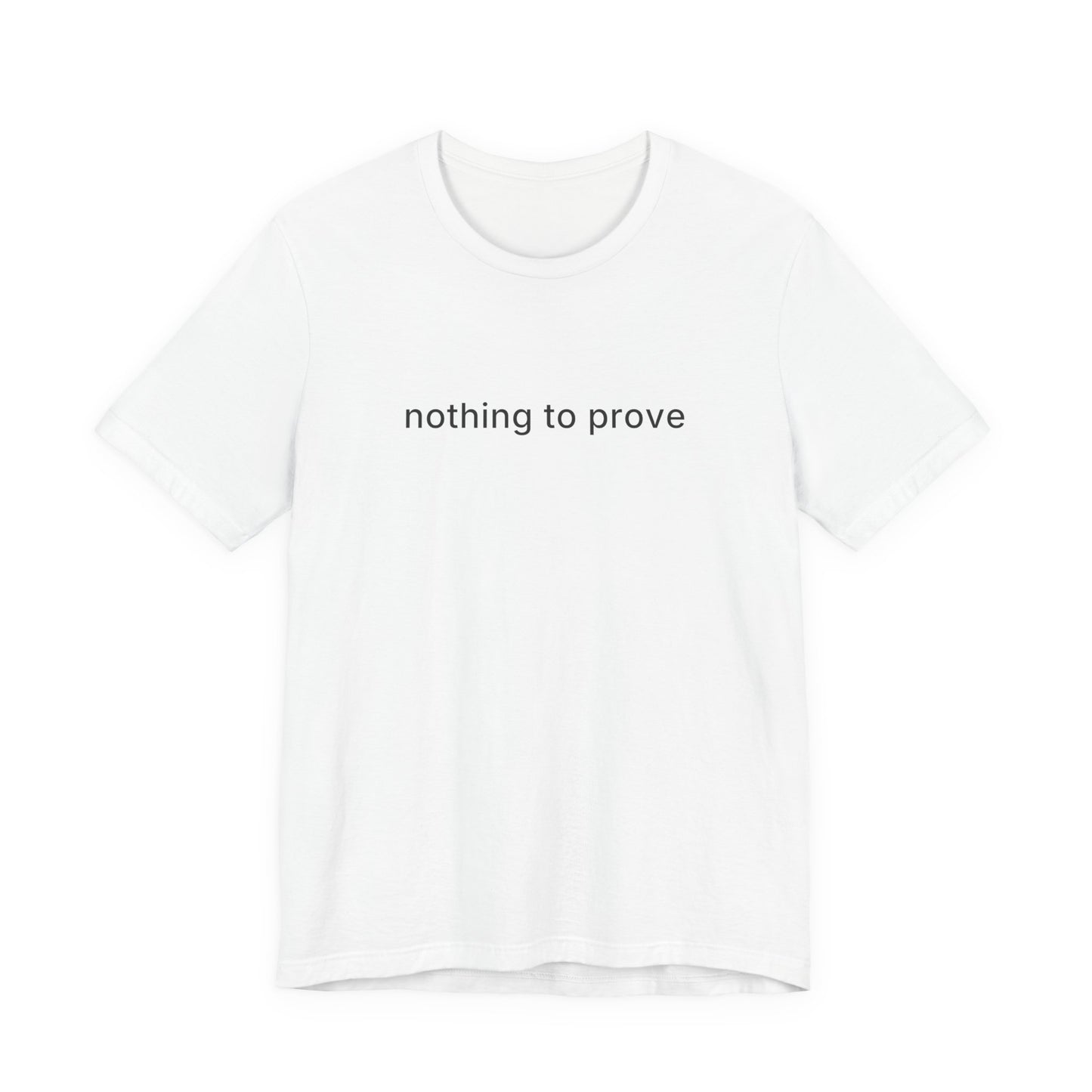 Nothing To Prove Tee