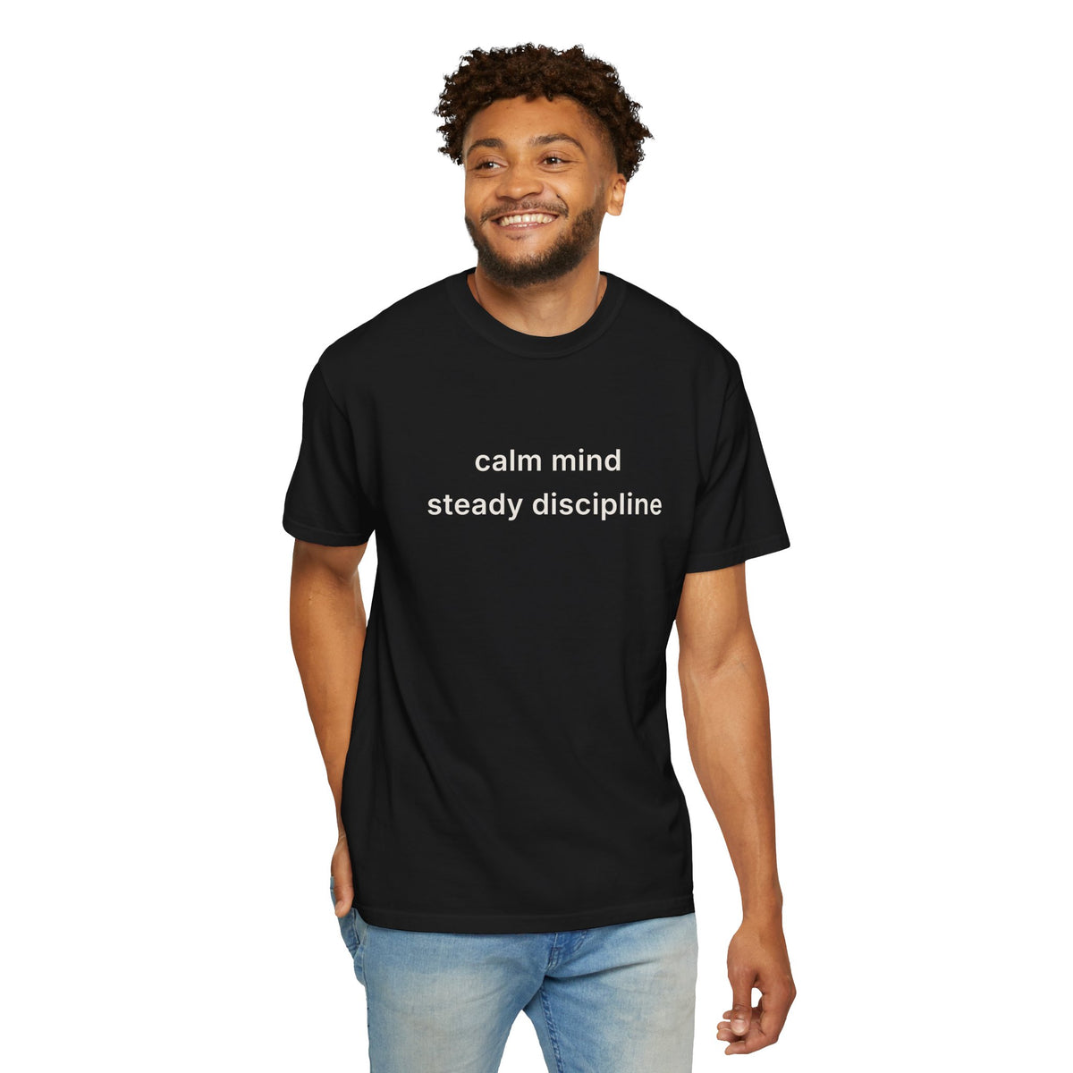 Calm Mind Steady Discipline Tee
