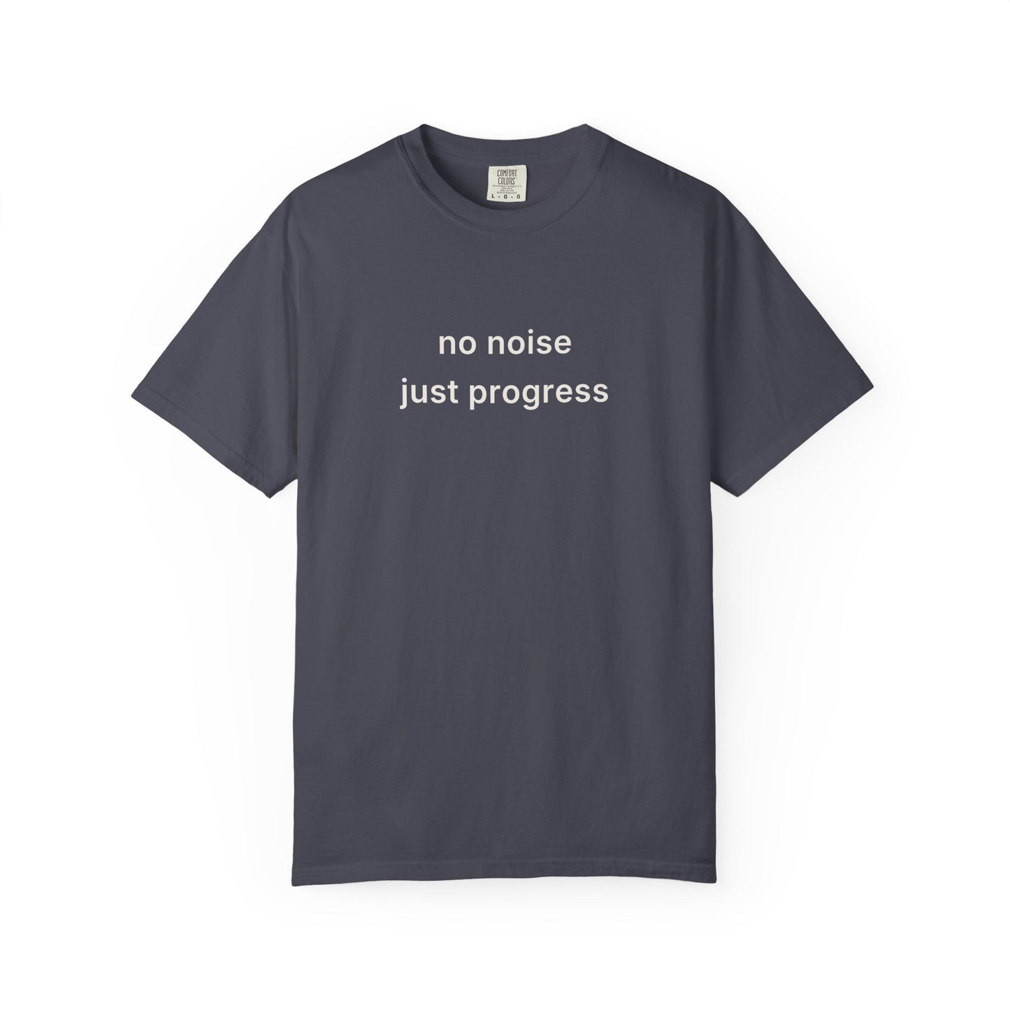 No Noise Just Progress Tee