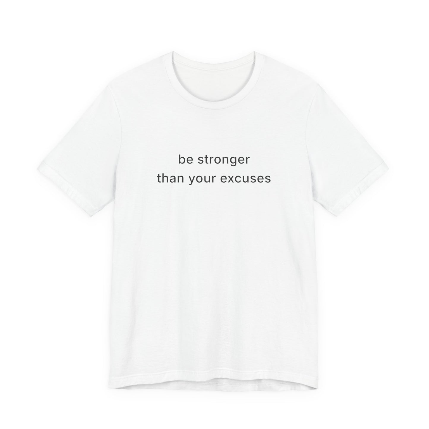 Be Stronger Than Your Excuses Tee
