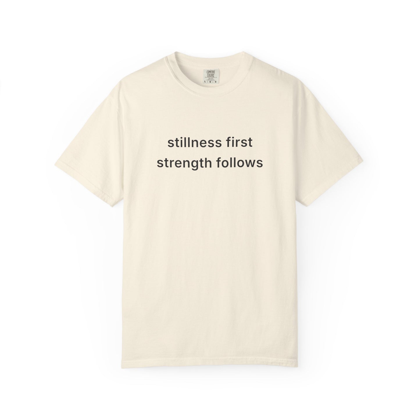 Stillness First Strength Follows Tee